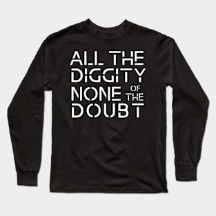 all the diggity none of the doubt funny old school Long Sleeve T-Shirt